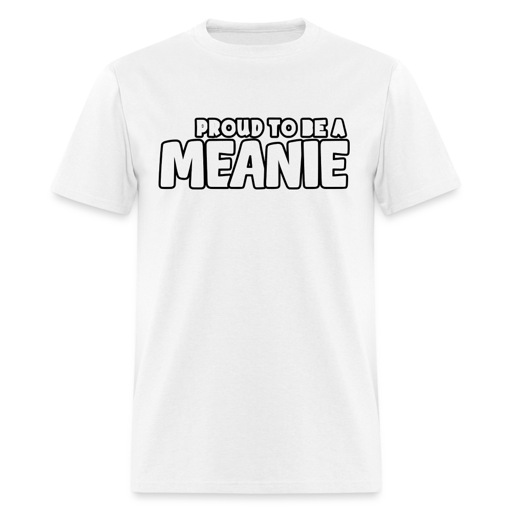 PROUD TO BE A MEANIE - Adult T-shirt - white