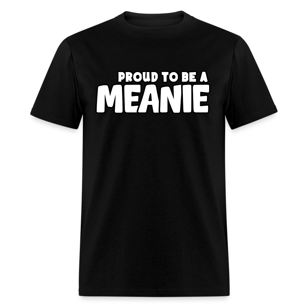 PROUD TO BE A MEANIE - Adult T-shirt - black