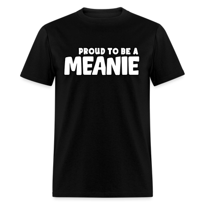 PROUD TO BE A MEANIE - Adult T-shirt - black