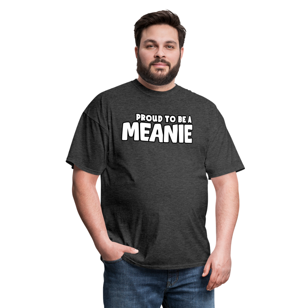 PROUD TO BE A MEANIE - Adult T-shirt - heather black