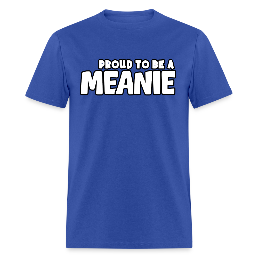 PROUD TO BE A MEANIE - Adult T-shirt - royal blue