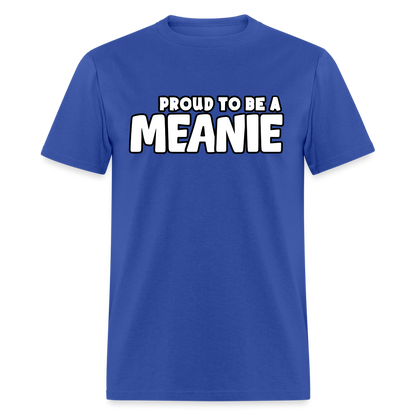 PROUD TO BE A MEANIE - Adult T-shirt - royal blue