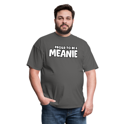 PROUD TO BE A MEANIE - Adult T-shirt - charcoal