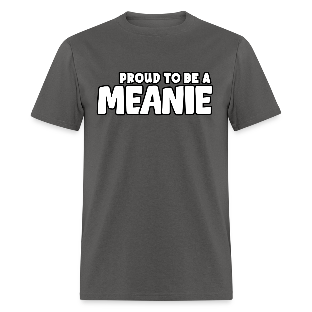 PROUD TO BE A MEANIE - Adult T-shirt - charcoal