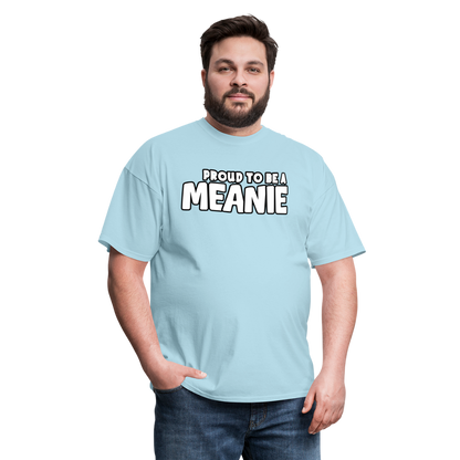 PROUD TO BE A MEANIE - Adult T-shirt - powder blue