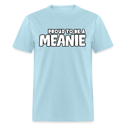 PROUD TO BE A MEANIE - Adult T-shirt - powder blue