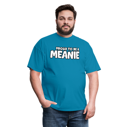 PROUD TO BE A MEANIE - Adult T-shirt - turquoise