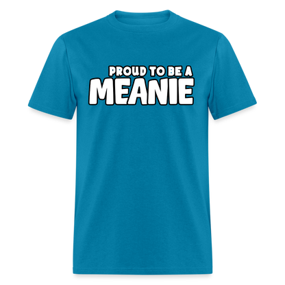 PROUD TO BE A MEANIE - Adult T-shirt - turquoise