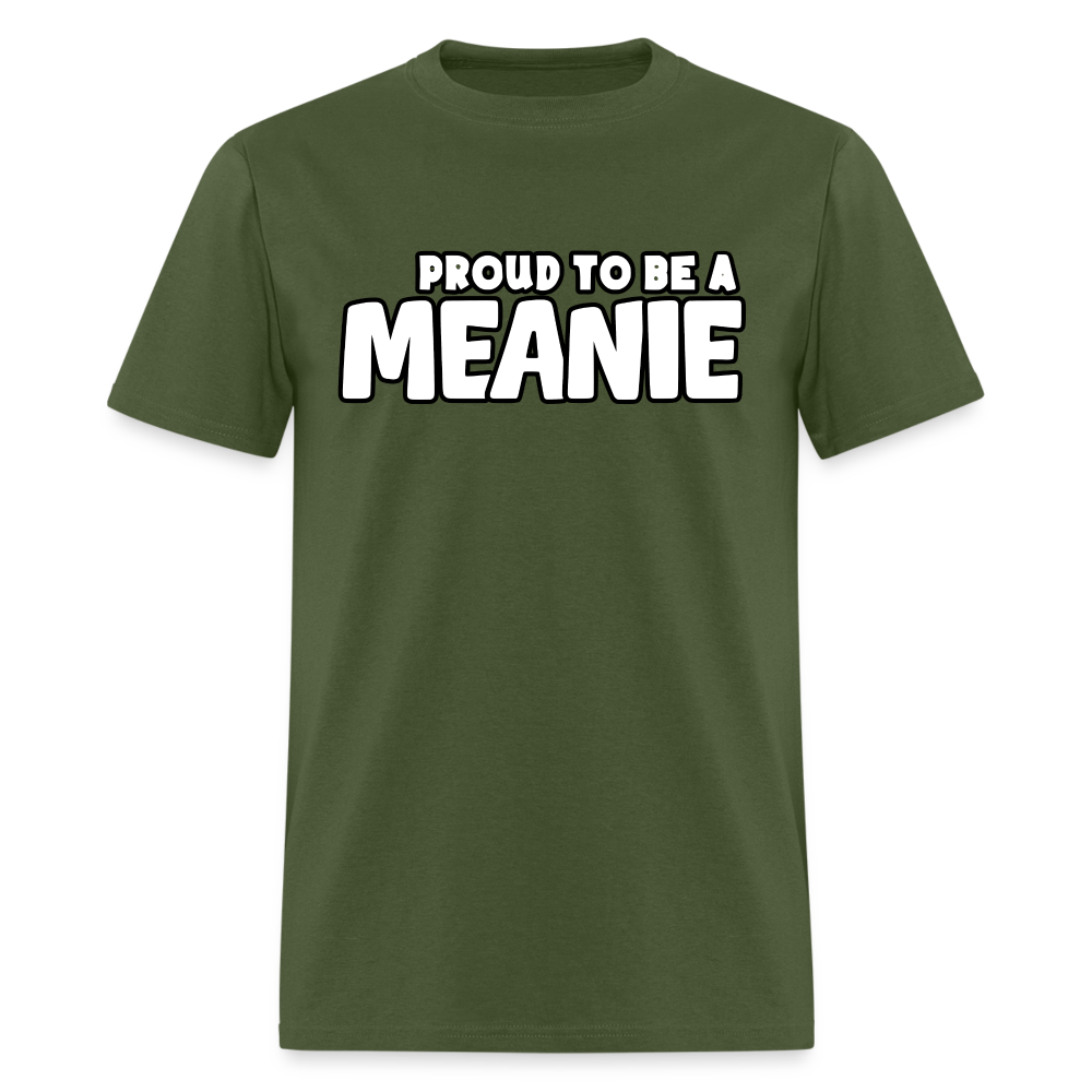 PROUD TO BE A MEANIE - Adult T-shirt - military green