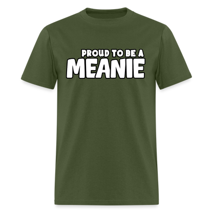 PROUD TO BE A MEANIE - Adult T-shirt - military green