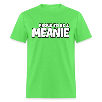 PROUD TO BE A MEANIE - Adult T-shirt - kiwi