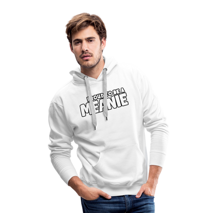 PROUD TO BE A MEANIE - Adult Unisex Hoodie - white