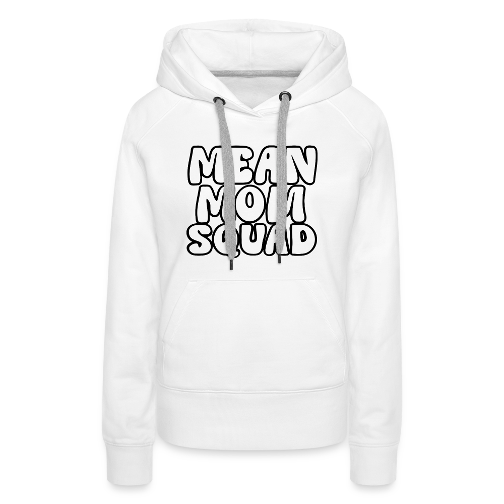 MEAN MOM SQUAD - Women’s Premium Hoodie - white