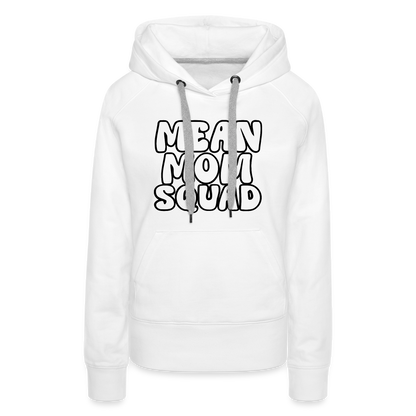 MEAN MOM SQUAD - Women’s Premium Hoodie - white