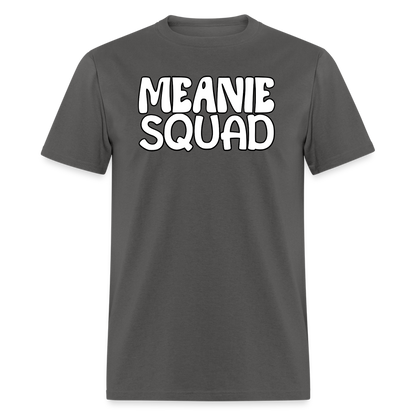 MEANIE SQUAD - Adult T-Shirt - charcoal