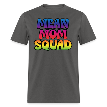 MEAN MOM SQUAD Colorful - Adult T-shirt - charcoal