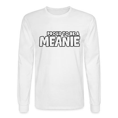 PROUD TO BE A MEANIE | Long Sleeve Shirt - white