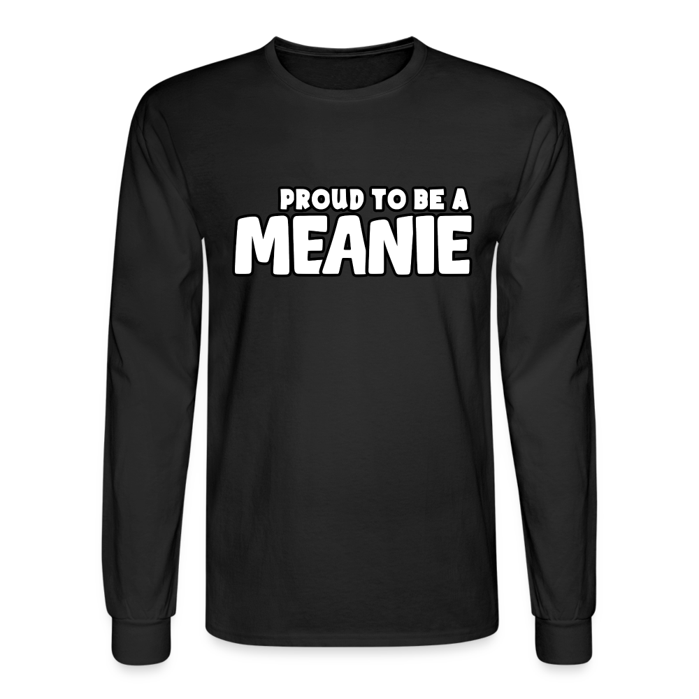 PROUD TO BE A MEANIE | Long Sleeve Shirt - black