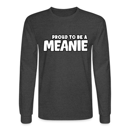 PROUD TO BE A MEANIE | Long Sleeve Shirt - heather black