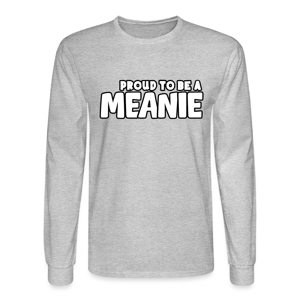 PROUD TO BE A MEANIE | Long Sleeve Shirt - heather gray