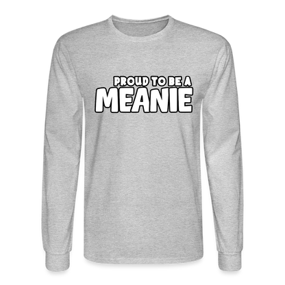 PROUD TO BE A MEANIE | Long Sleeve Shirt - heather gray