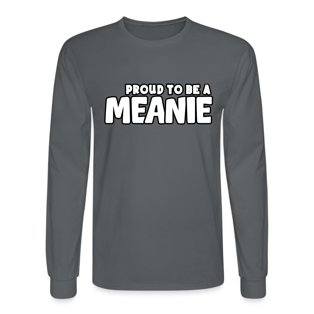 PROUD TO BE A MEANIE | Long Sleeve Shirt - charcoal