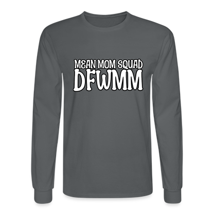 Mean Mom SQUAD DFWMM | Adult Long Sleeve Shirt - charcoal