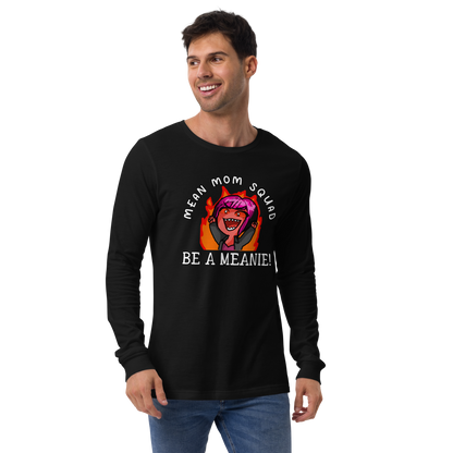 Mean Mom SQUAD BE A MEANIE | Adult Long Sleeve Gamer Tee